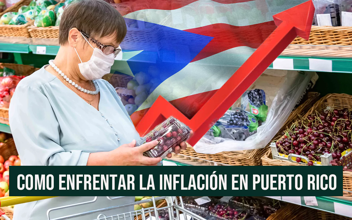 Mujer comprando frutas en supermercado con la bandera de Puerto Rico y un gráfico de inflación en aumento.