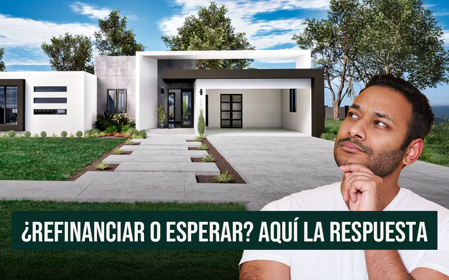 hombre pensativo frente a casa moderna con texto sobre refinanciar hipoteca